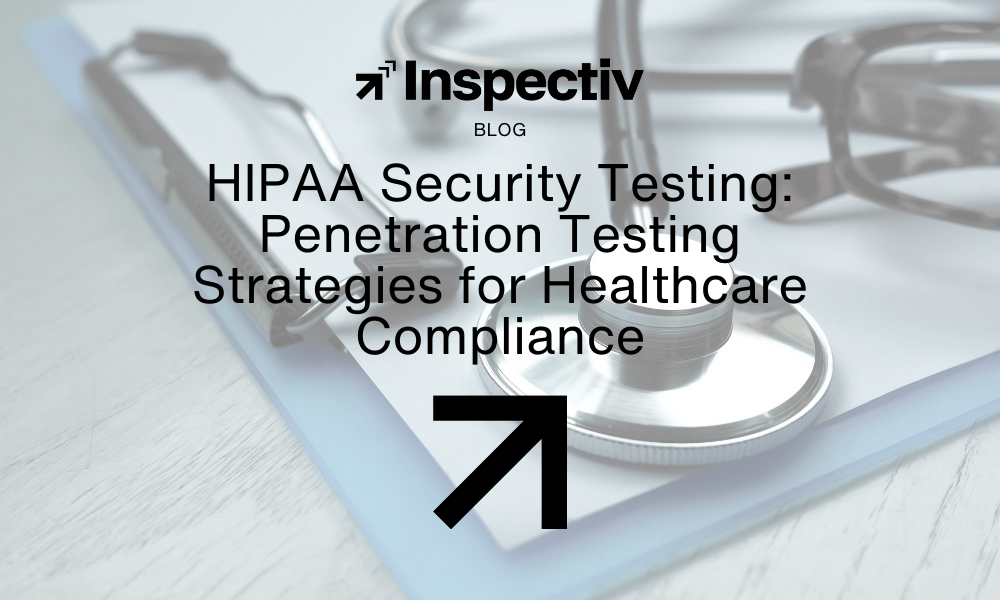 HIPAA Security Testing: Penetration Testing Strategies for Healthcare Compliance