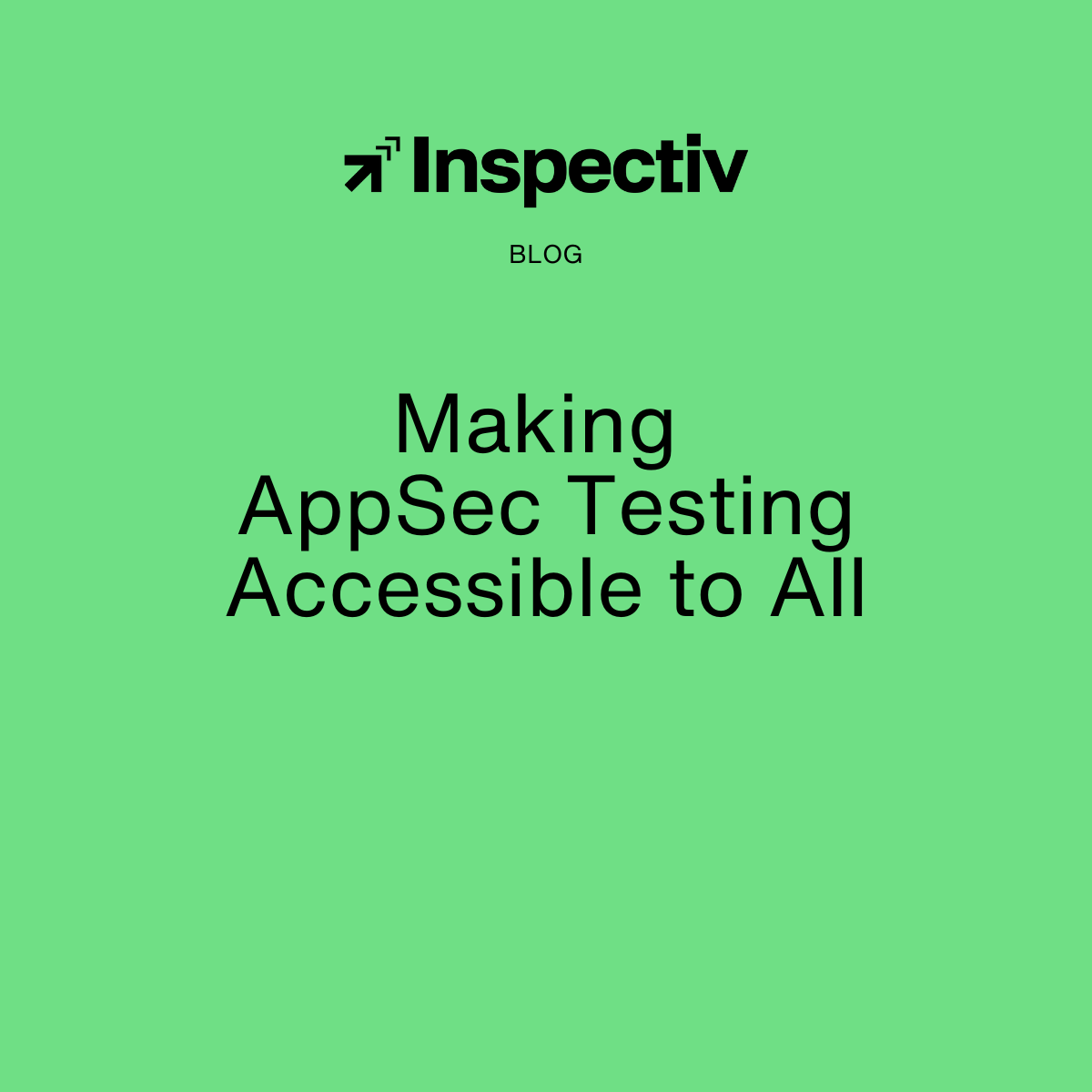 Making AppSec Testing Accessible to All Blog-1
