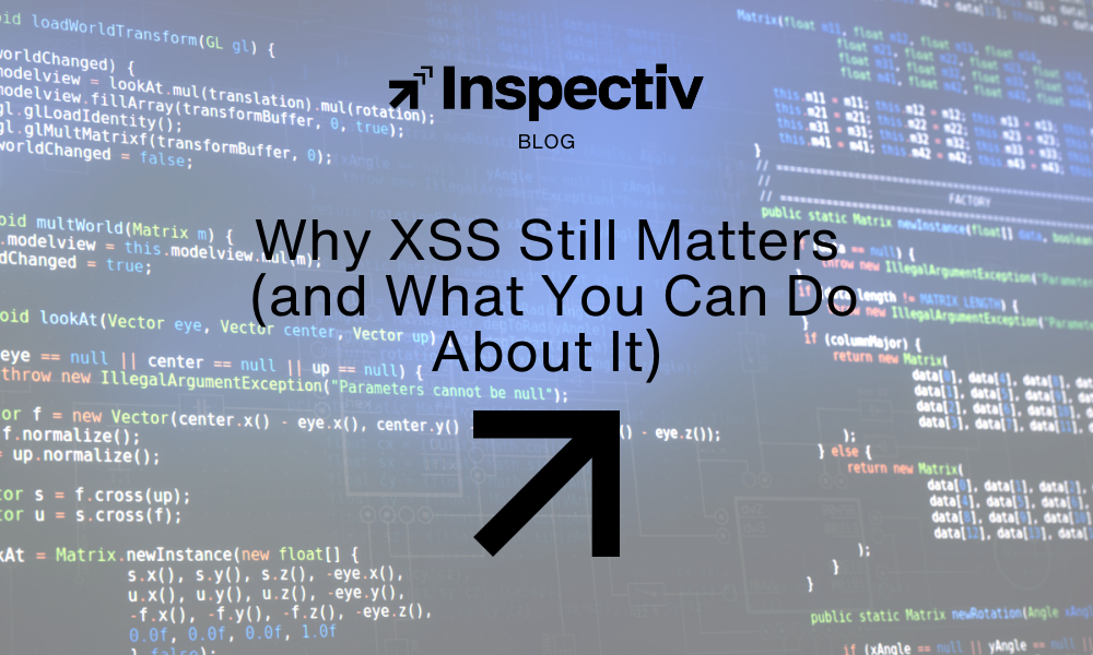 Why XSS Still Matters (and What You Can Do About It)